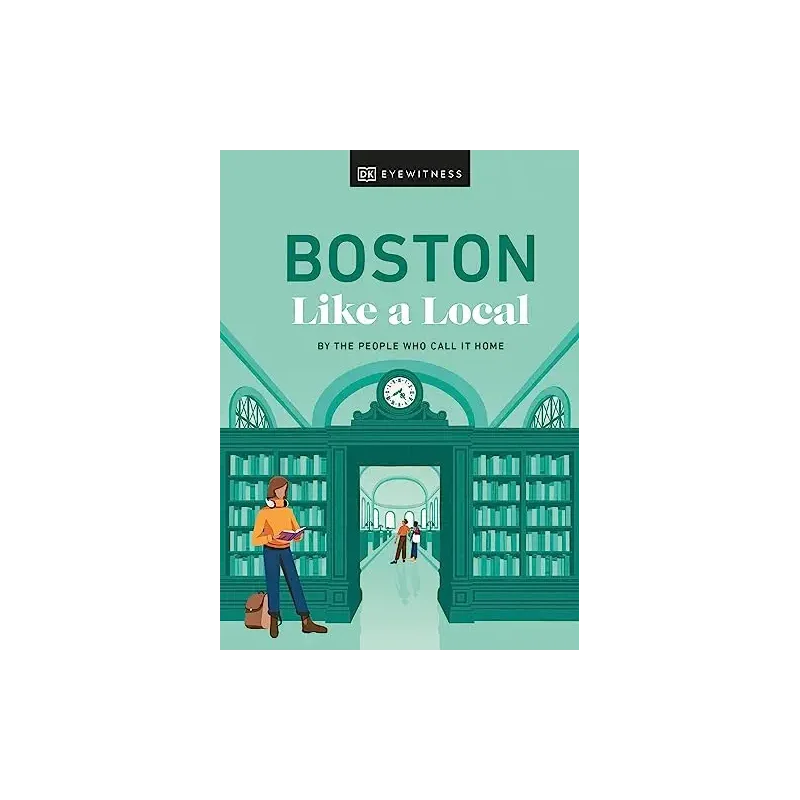 Boston Like a Local: By the People Who Call It Home (Local Travel Guide)