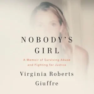 Nobody's Girl: A Memoir of Surviving Abuse and Fighting for Justice